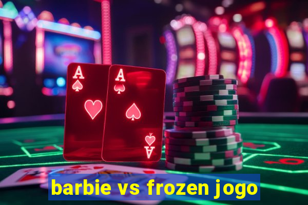 barbie vs frozen jogo